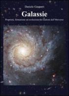 Galassie. Proprietà, formazione ed evoluzione dei mattoni dell'universo di Daniele Gasparri edito da farsiunlibro.it