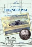 Dornier Wal. «A light coming over the sea» di Michiel Van der Mey edito da LoGisma