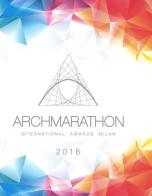 Archmarathon international awards Milan 2016. Ediz. inglese edito da Publicomm