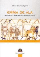 Emma De Ala. Una contessa normanna nel meridione d'Italia di M. Rosaria Pagani edito da Edizioni Il Saggio