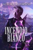 Incendio bianco. I figli di Ish vol. 3 di Aurora R. Corsini edito da Triskell Edizioni
