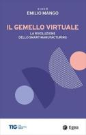 Il gemello virtuale. La rivoluzione dello smart manufacturing edito da EGEA