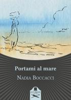Portami al mare di Nadia Boccacci edito da Les Flâneurs Edizioni