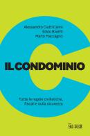 Il condominio. Tutte le regole civilistiche, fiscali e sulla sicurezza di Silvio Rivetti, Alessandro Ciatti Càimi, Mario Maccagno edito da Il Sole 24 Ore