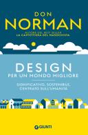Design per un mondo migliore. Significativo, sostenibile, centrato sull'umanità di Don Norman edito da Giunti Psicologia.IO