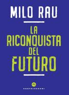 La riconquista del futuro di Milo Rau edito da Castelvecchi