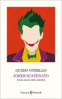 Joker scatenato. Il lato oscuro della comicità di Guido Vitiello edito da Gramma Feltrinelli