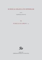 Scholia graeca in Odysseam. Ediz. multilingue vol.6 edito da Edizioni di Storia e Letteratura