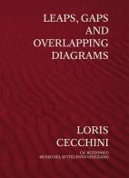 Loris Cecchini. Leaps, gaps and overlapping diagrams. Ediz. italiana e inglese di Luca Berta, Francesca Giubilei, Lorenzo Bruni edito da Gli Ori
