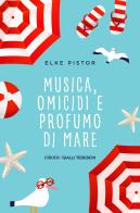 Musica, omicidi e profumo di mare di Elke Pistor edito da Emons Edizioni