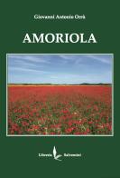 Amoriola di Giovanni Antonio Orrù edito da Libreria Salvemini