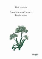 Autoritratto del bianco. Poesie scelte di Haris Vlavianòs edito da Torri del Vento Edizioni di Terra di Vento