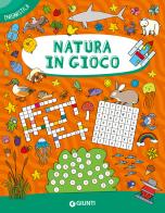 Natura in gioco. Ediz. a colori di Giulia Tedesco edito da Giunti Editore