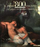 Il primo '800 italiano. La pittura tra passato e futuro. Catalogo della mostra edito da Mazzotta