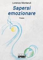 Sapersi emozionare di Lorenzo Montaruli edito da Booksprint
