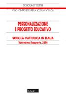 Personalizzazione e progetto educativo. 20° Rapporto sulla Scuola cattolica in Italia edito da Scholé