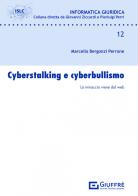 Cyberstalking e cyberbullismo di Bergonzi Perrone Marcello edito da Giuffrè