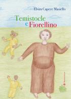 Temistocle e Fiorellino di Elvira Capece Masiello edito da Edizioni del Rosone