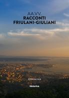 Racconti friulani-giuliani edito da Historica Edizioni