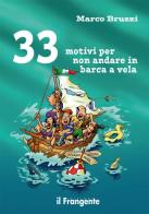 33 motivi per non andare in barca a vela di Marco Bruzzi edito da Edizioni Il Frangente