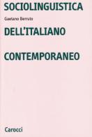 Sociolinguistica dell'italiano contemporaneo di Gaetano Berruto edito da Carocci