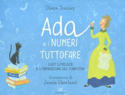 Ada e i numeri tuttofare. Lady Lovelace e l'invenzione del computer di Diane Stanley edito da Donzelli