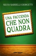 Una faccenda che non quadra di Silvia Sardelli Giorgetti edito da Porto Seguro