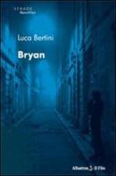 Bryan di Luca Bertini edito da Gruppo Albatros Il Filo