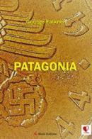Patagonia di George Falkner edito da Aletti