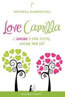 Love Camilla. L'amore è per tutti, anche per te! di Michela Zampiccoli edito da Stazione Celeste