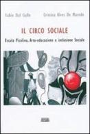 Il circo sociale Escola Picolino. Arte-educazione e inclusione sociale di Fabio Dal Gallo, Cristina Alves De Macedo edito da Simple