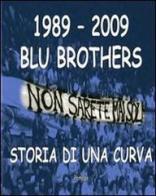 1989-2009 blu brothers. La storia di una curva edito da Ass. Primalpe Costanzo Martini