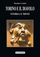 Torino e il diavolo. Storia e miti di Massimo Centini edito da Ligurpress