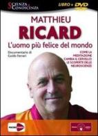 L'uomo più felice del mondo. Come la meditazione cambia il cervello: le scoperte delle neuroscienze. DVD. Con libro di Matthieu Ricard edito da Macrovideo
