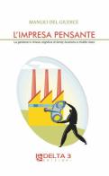 L' impresa pensante. La gestione in chiave cognitiva di familly business e middle class di Manlio Del Giudice edito da Delta 3