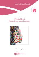 Traduttrici. Female voices across languages di Oriana Palusci edito da Tangram Edizioni Scientifiche