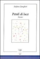 Petali di luce di Stefano Zangheri edito da Nicola Calabria Editore
