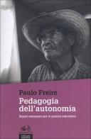 Pedagogia dell'autonomia. Saperi necessari per la pratica educativa di Paulo Freire edito da EGA-Edizioni Gruppo Abele