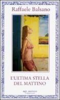 L' ultima stella del mattino di Raffaele Balsamo edito da Rupe Mutevole