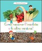Come nascono l'insalata e altre verdure? Scopriamo insieme. Ediz. illustrata di Anne-Sophie Baumann edito da Tourbillon (Cornaredo)