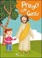 Prego con Gesù. Ediz. illustrata di Silvia Vecchini edito da Il Sicomoro
