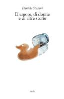 D'amore, di donne e di altre storie di Daniele Sturani edito da Italic