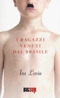 I ragazzi venuti dal Brasile di Ira Levin edito da Sur