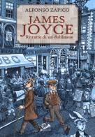 James Joyce. Ritratto di un dublinese di Alfonso Zapico edito da 001 Edizioni