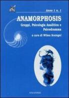 Anamorphosis. Gruppi, psicologia analitica e psicodrammatica vol.1 edito da Ananke