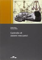 Controllo di sistemi meccanici di Giorgio Diana, Ferruccio Resta edito da Polipress