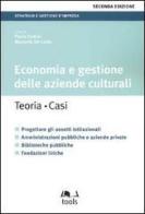 Economia e gestione delle aziende culturali. Teoria, caso. Progettare gli assetti istituzionali, amministrazioni pubbliche e aziende private, biblioteche pubbliche.. edito da EGEA Tools