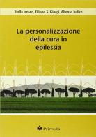 La personalizzazione della cura in epilessia di Stella Jensen, Filippo S. Giorgi edito da Primula Multimedia
