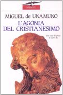 L' agonia del cristianesimo di Miguel de Unamuno edito da Corbaccio