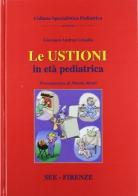 Le ustioni in età pediatrica di G. Andrea Grisolia edito da SEE Firenze